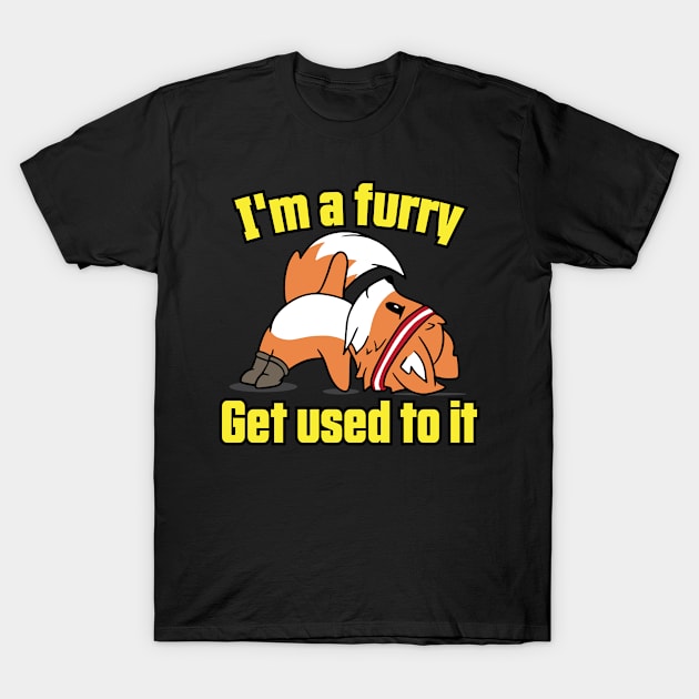 Im A Furry Get Use To It, Cute Fox T-Shirt by A-Buddies